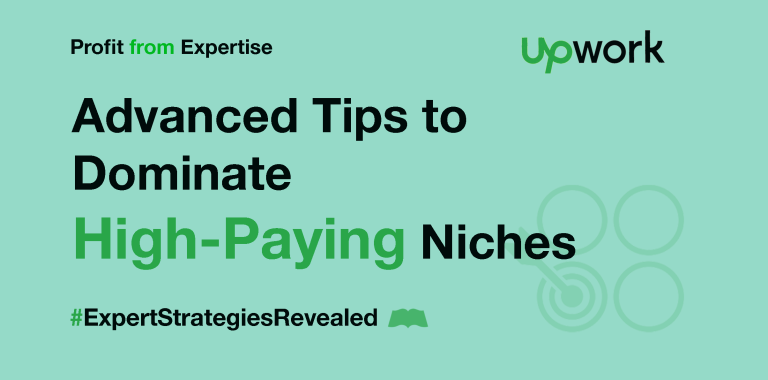 Advanced Tips to Dominate High-Paying Niches on Upwork